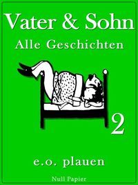 Vater und Sohn - Band 2 - Unzensiert und vollständig (HD-Ausgabe)