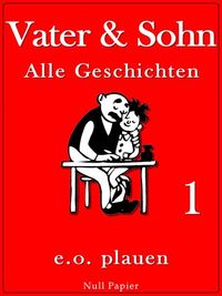 Vater und Sohn - Band 1 - Unzensiert und vollständig (HD-Ausgabe)