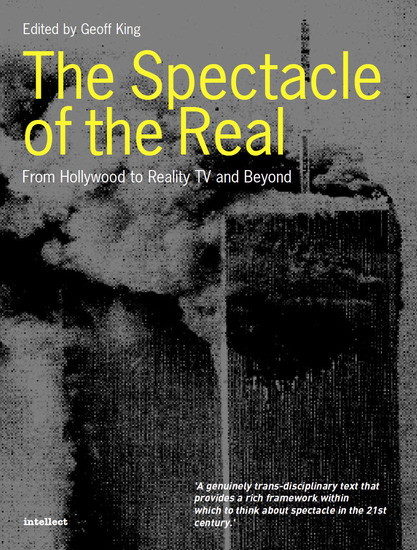 The Spectacle of the Real - From Hollywood to Reality TV and Beyond - cover