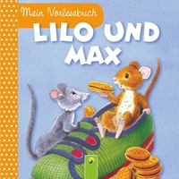 Lilo und Max - Mein Vorlesebuch Durchgehende Geschichte für Kinder ab 2 Jahren