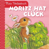 Moritz hat Glück - Mein Vorlesebuch Durchgehende Geschichte für Kinder ab 2 Jahren