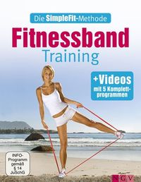 Die SimpleFit-Methode - Fitnessband-Training - Mit 5 Komplettprogrammen als Video