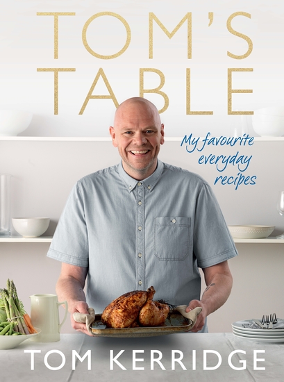 Tom's Table - My Favourite Everyday Recipes - cover