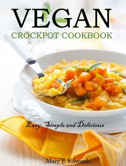 Vegan Slow Cooker Cookbook: The Ultimate Guide to Cooking Amazing Vegan Meals - cover