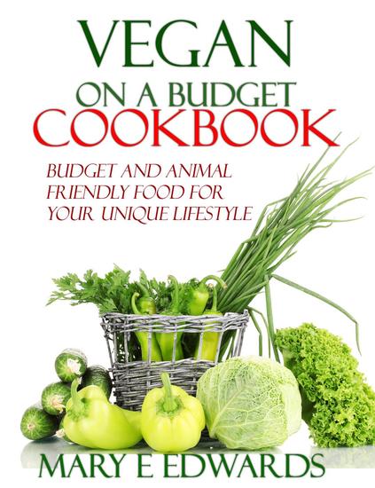 Vegan on a Budget Cookbook: Budget and animal friendly food for your unique lifestyle - cover